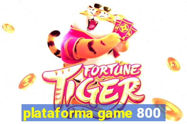 plataforma game 800